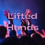 Lifted Hands