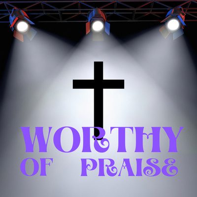 Worthy of Praise
