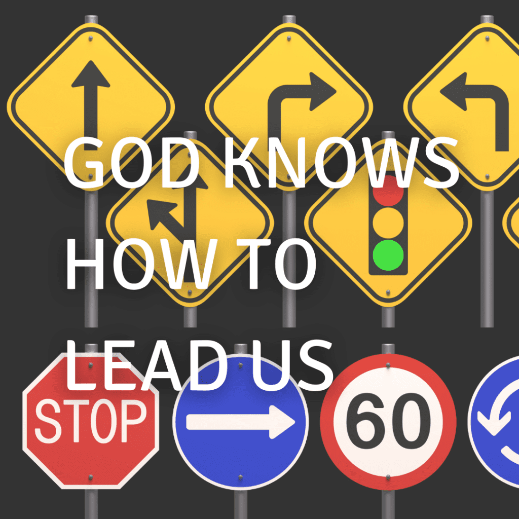 God knows where to lead us
