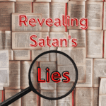 Revealing Satan's Lies...