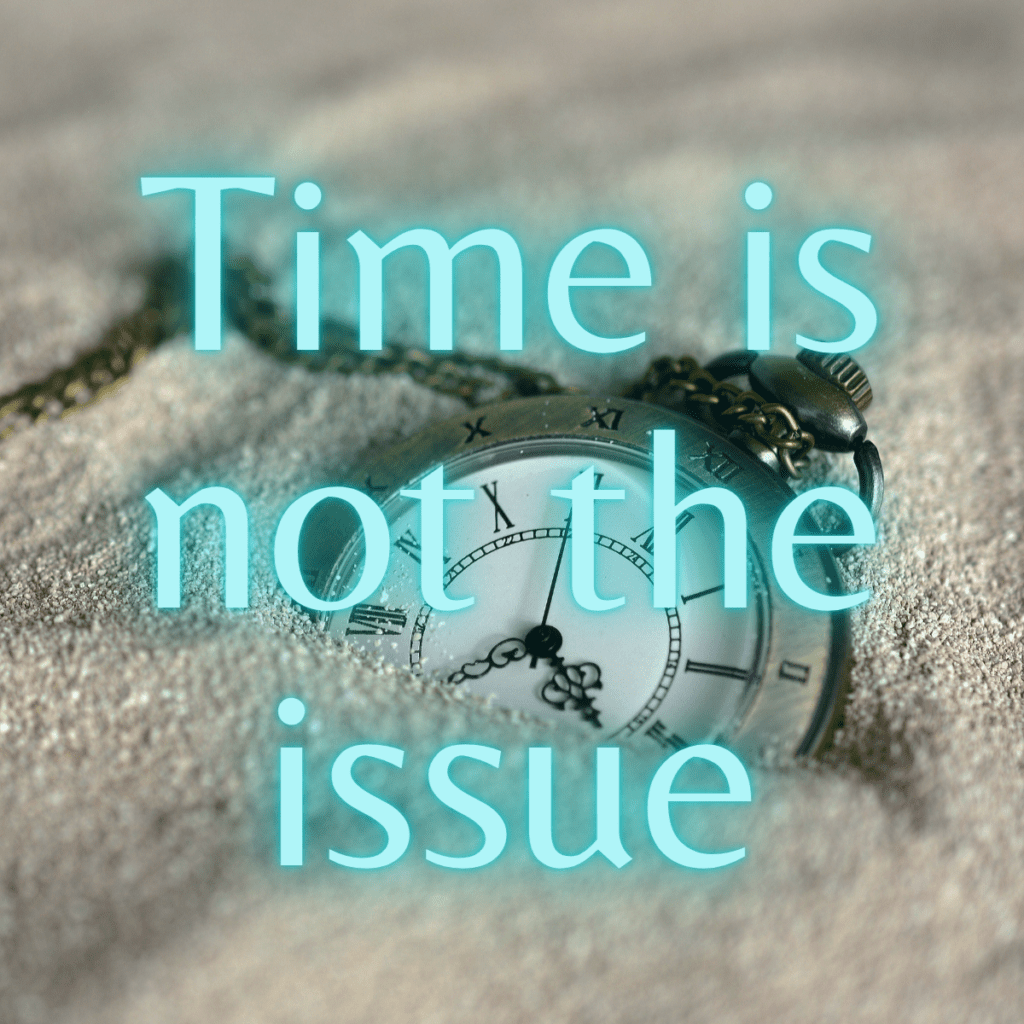 Time is not the issue