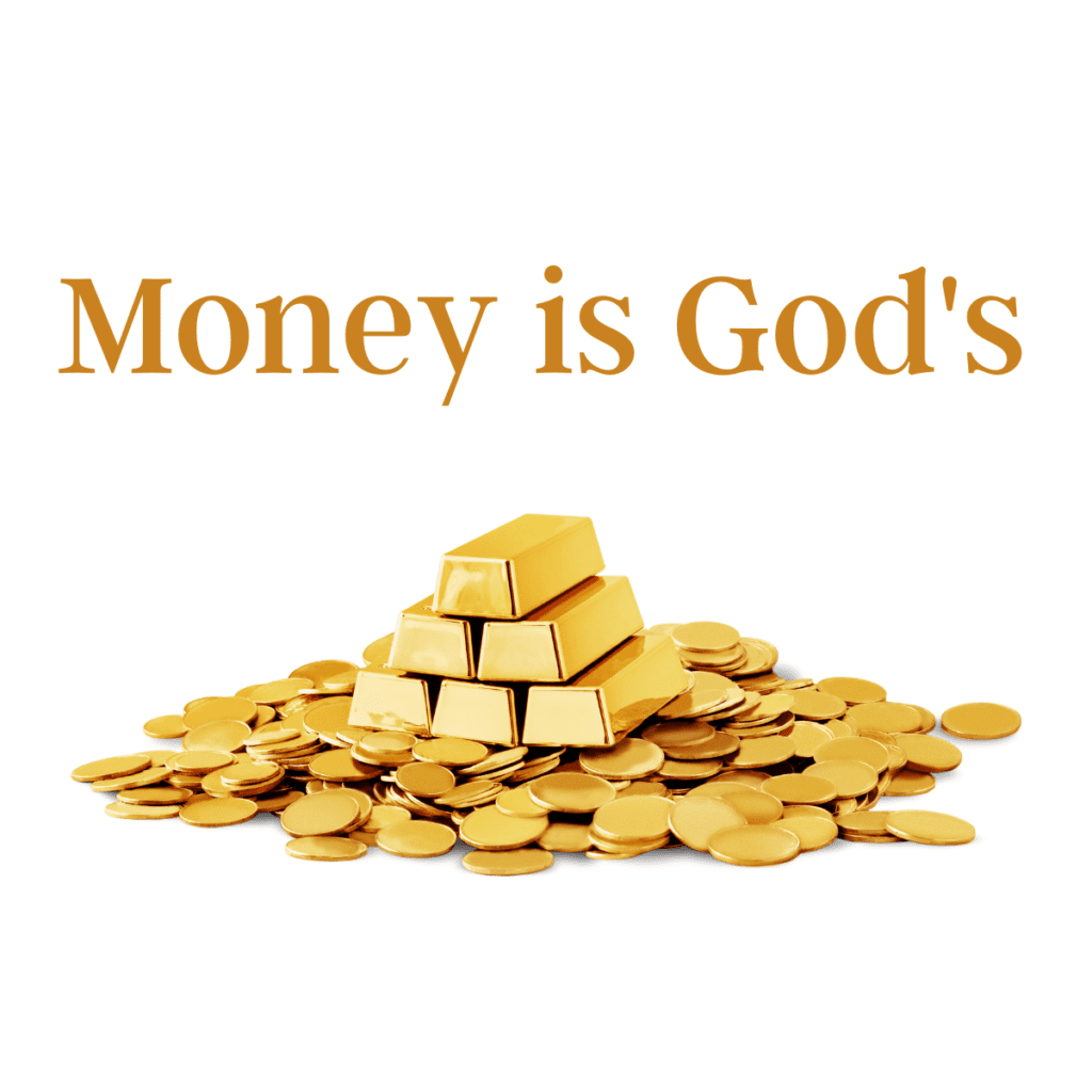Money is God's