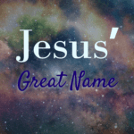 Jesus' Great Name