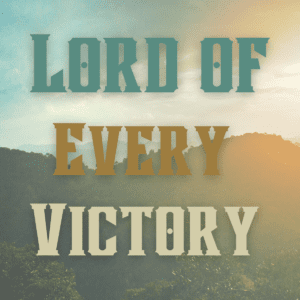 Lord of Every Victory