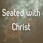 Seated with Christ